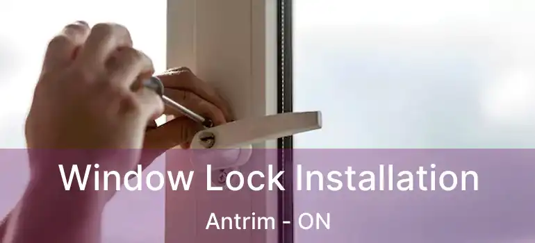  Window Lock Installation Antrim - ON