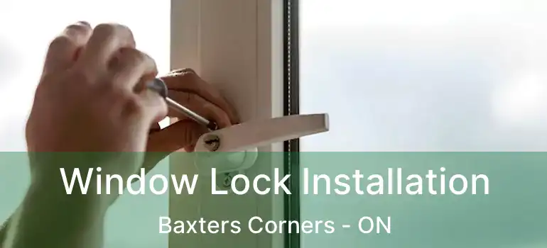  Window Lock Installation Baxters Corners - ON