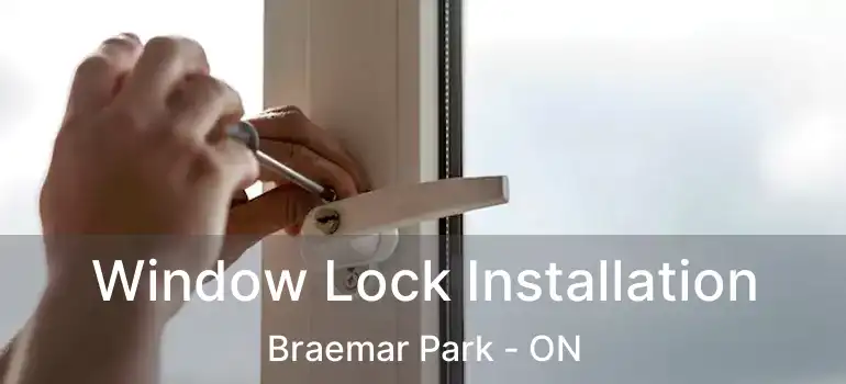  Window Lock Installation Braemar Park - ON