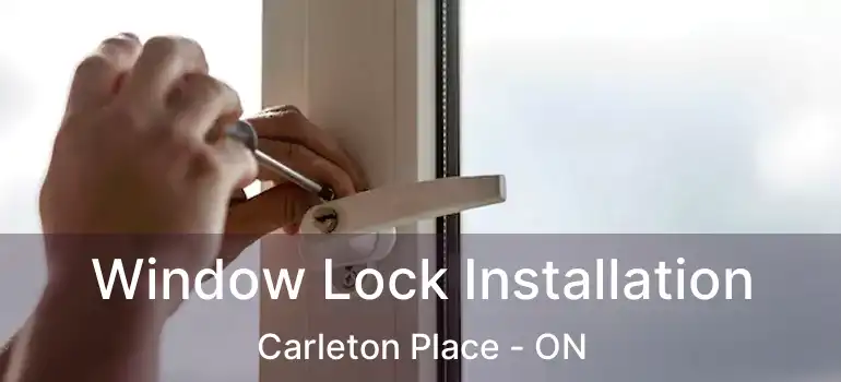  Window Lock Installation Carleton Place - ON