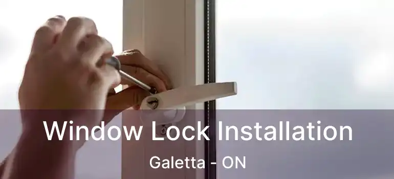  Window Lock Installation Galetta - ON