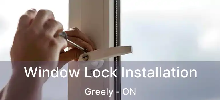  Window Lock Installation Greely - ON