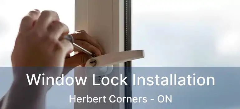  Window Lock Installation Herbert Corners - ON