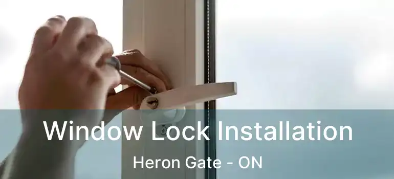  Window Lock Installation Heron Gate - ON