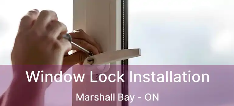  Window Lock Installation Marshall Bay - ON