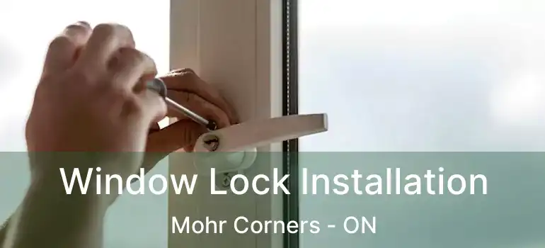  Window Lock Installation Mohr Corners - ON