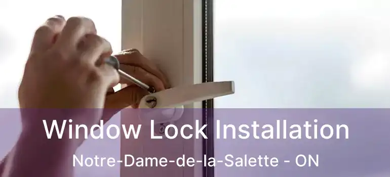  Window Lock Installation Notre-Dame-de-la-Salette - ON