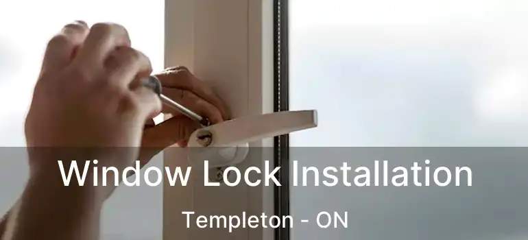  Window Lock Installation Templeton - ON