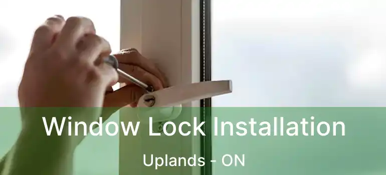  Window Lock Installation Uplands - ON