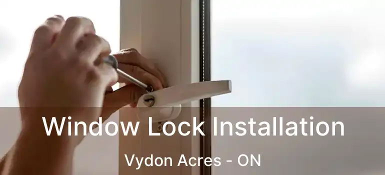  Window Lock Installation Vydon Acres - ON