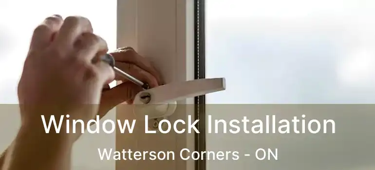  Window Lock Installation Watterson Corners - ON