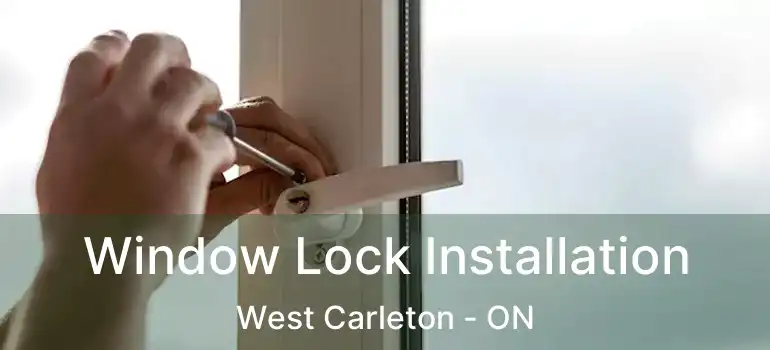  Window Lock Installation West Carleton - ON