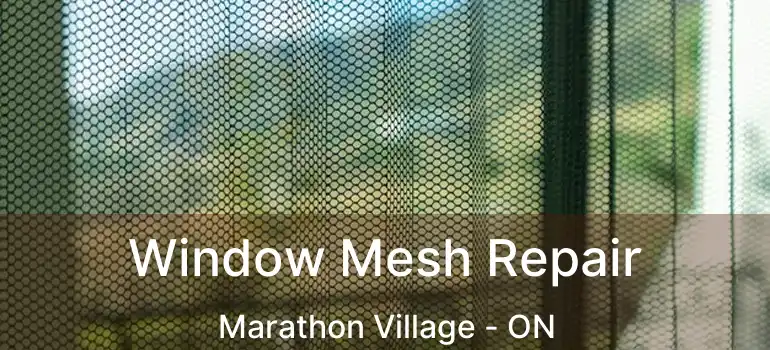  Window Mesh Repair Marathon Village - ON