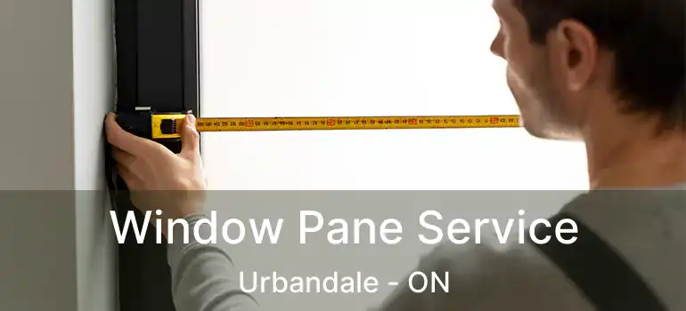  Window Pane Service Urbandale - ON