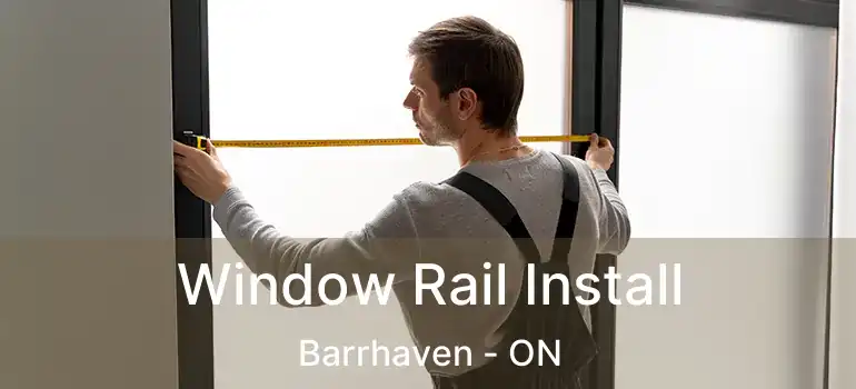  Window Rail Install Barrhaven - ON