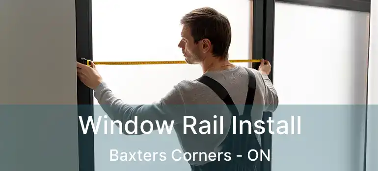  Window Rail Install Baxters Corners - ON