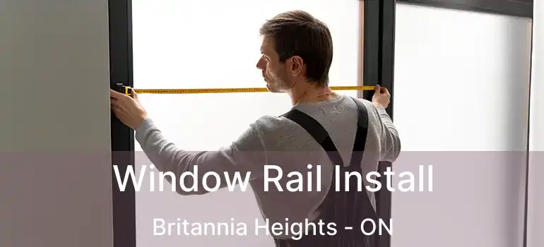  Window Rail Install Britannia Heights - ON