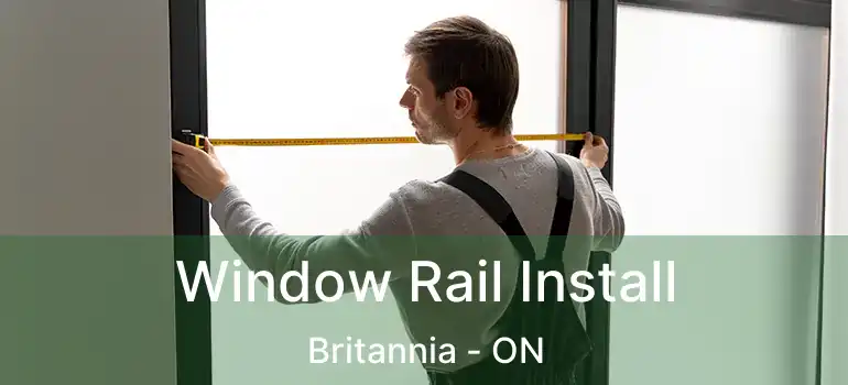  Window Rail Install Britannia - ON