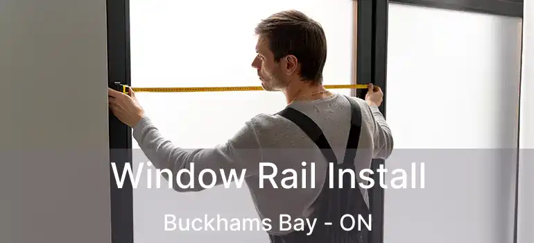  Window Rail Install Buckhams Bay - ON