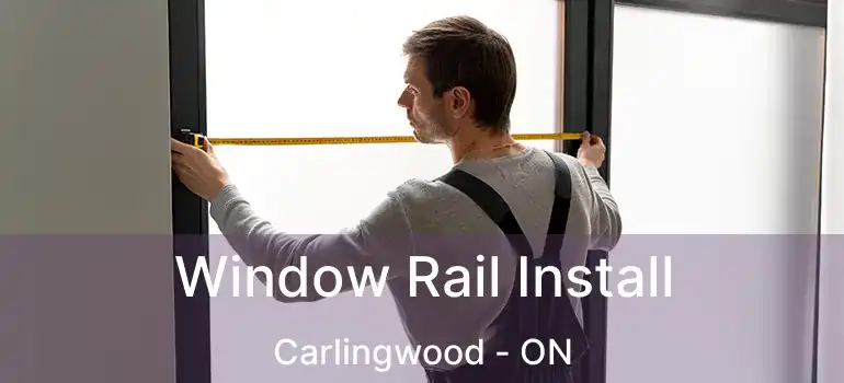  Window Rail Install Carlingwood - ON