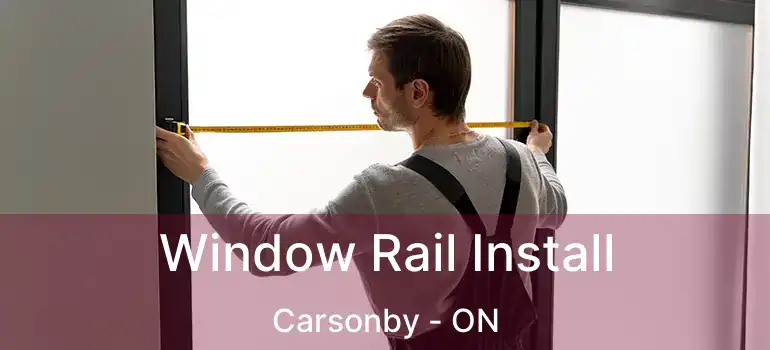  Window Rail Install Carsonby - ON