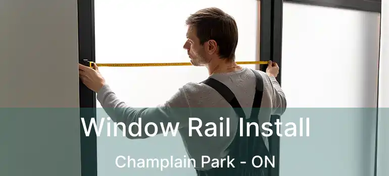  Window Rail Install Champlain Park - ON