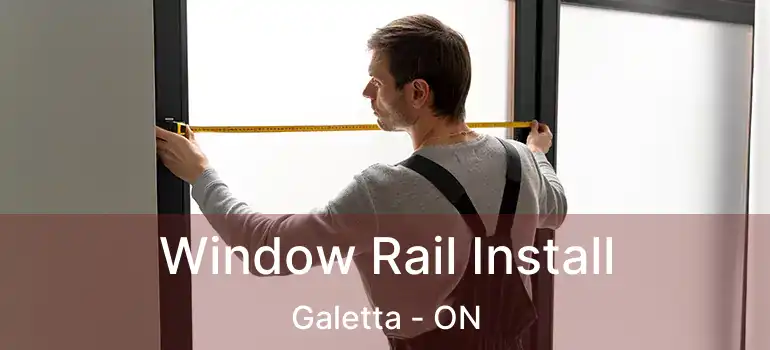  Window Rail Install Galetta - ON