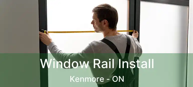  Window Rail Install Kenmore - ON