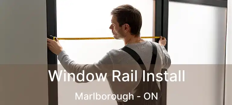  Window Rail Install Marlborough - ON