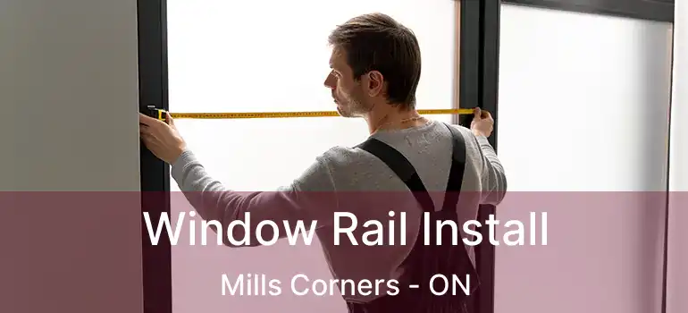  Window Rail Install Mills Corners - ON