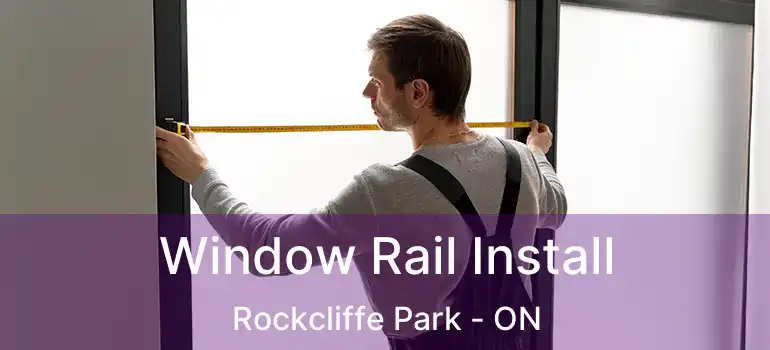  Window Rail Install Rockcliffe Park - ON