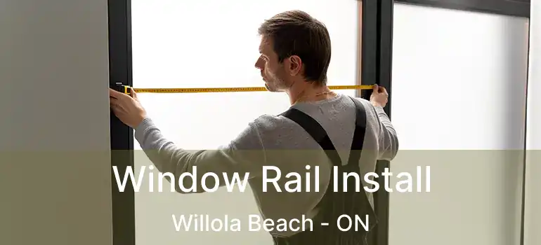  Window Rail Install Willola Beach - ON