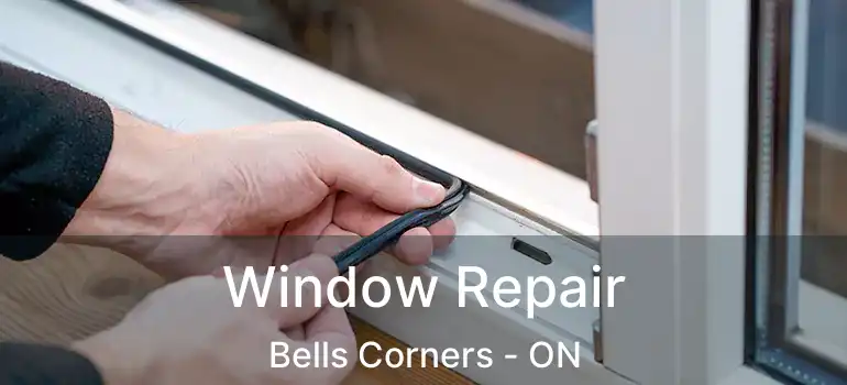  Window Repair Bells Corners - ON