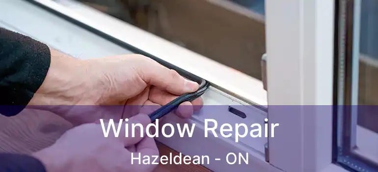  Window Repair Hazeldean - ON