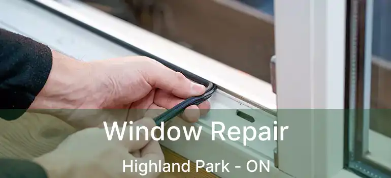  Window Repair Highland Park - ON