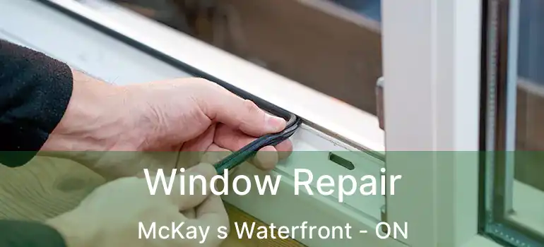  Window Repair McKay s Waterfront - ON