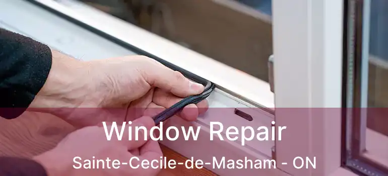  Window Repair Sainte-Cecile-de-Masham - ON