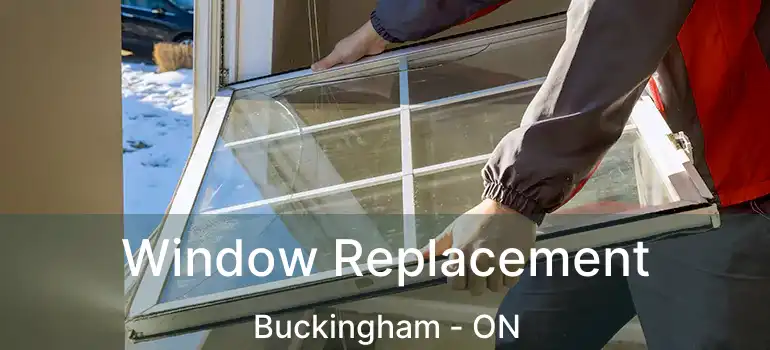  Window Replacement Buckingham - ON