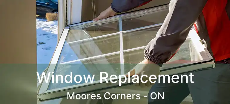  Window Replacement Moores Corners - ON