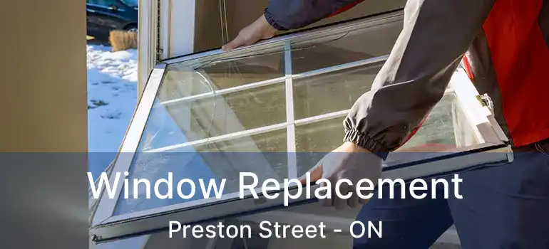  Window Replacement Preston Street - ON