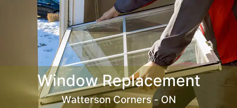  Window Replacement Watterson Corners - ON