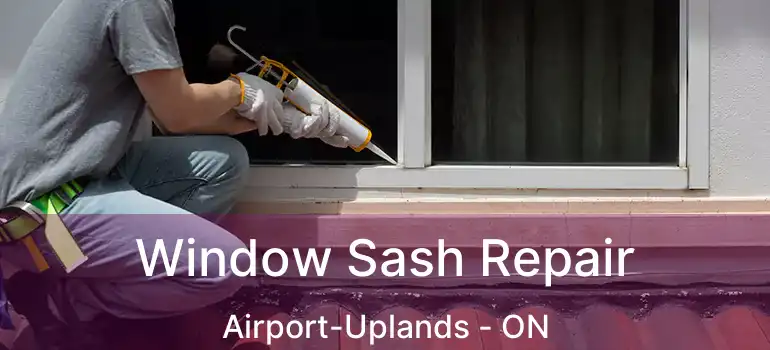  Window Sash Repair Airport-Uplands - ON