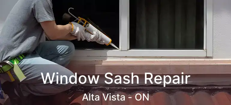  Window Sash Repair Alta Vista - ON