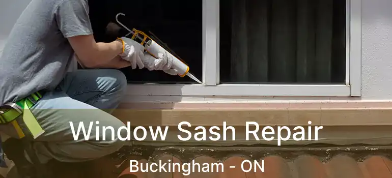  Window Sash Repair Buckingham - ON