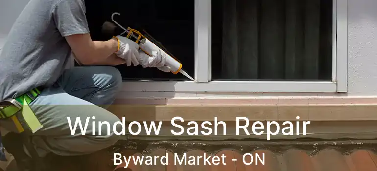  Window Sash Repair Byward Market - ON