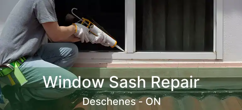  Window Sash Repair Deschenes - ON