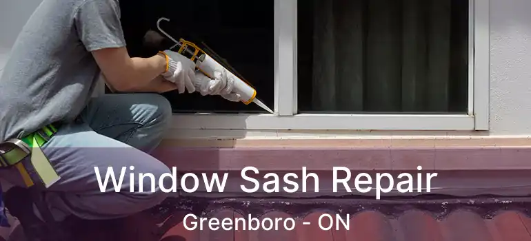  Window Sash Repair Greenboro - ON