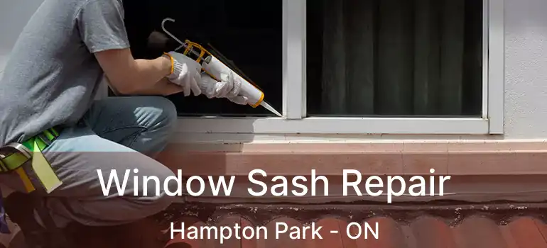  Window Sash Repair Hampton Park - ON