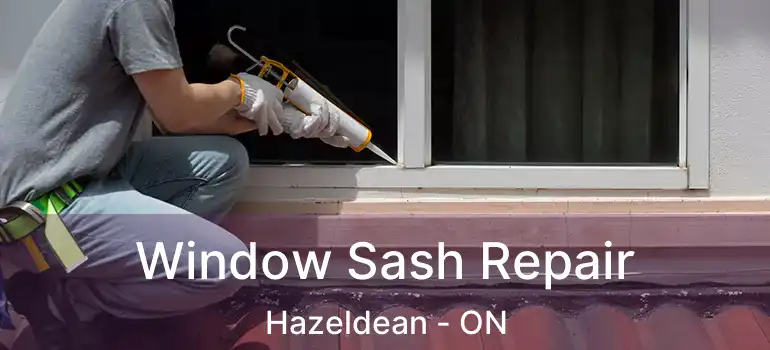  Window Sash Repair Hazeldean - ON