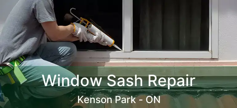  Window Sash Repair Kenson Park - ON